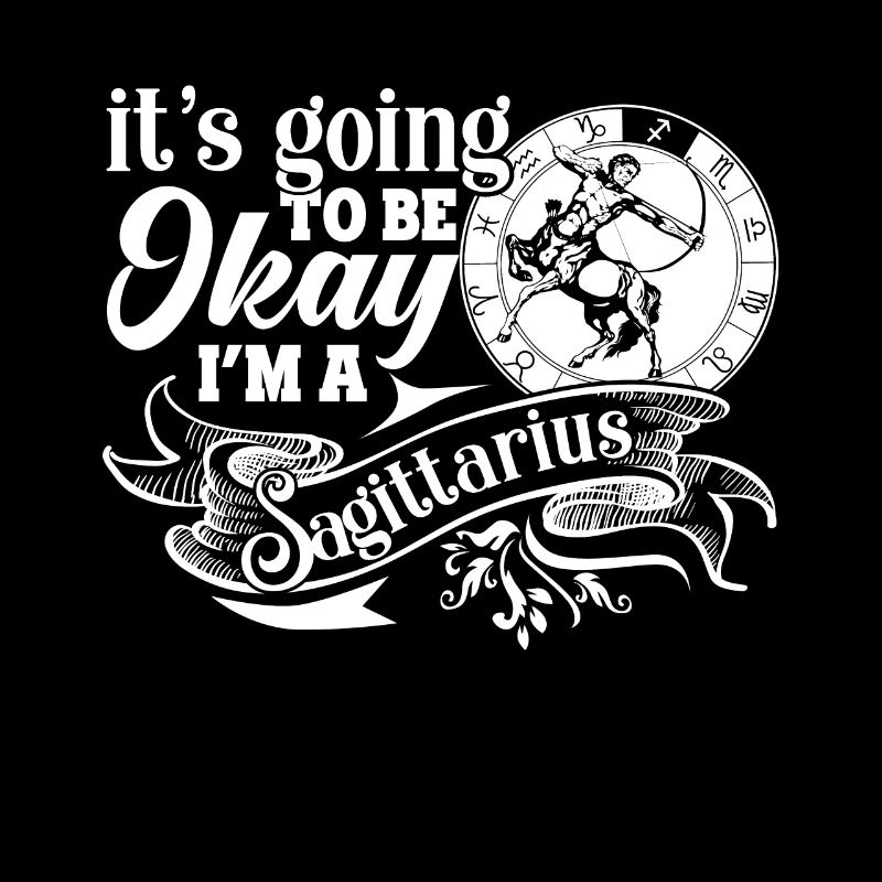 Sagittarius Its Going to Be Okay Im A Sagittarius