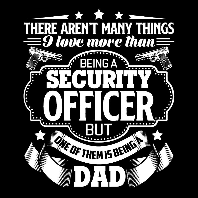 Security Officer Security Officer Dad