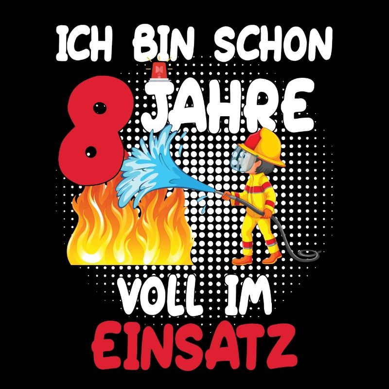 Ich Bin Schon 8 Jahre Voll im Einsatz - Feuerwehr