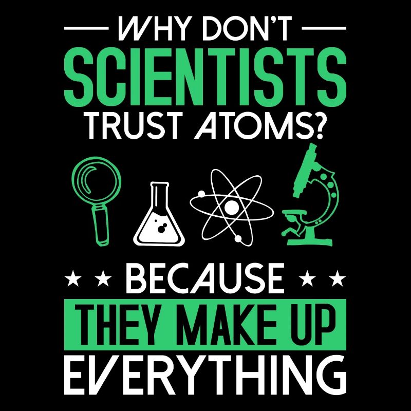 Nerd Joke - Why don ́t scientists trust atom?