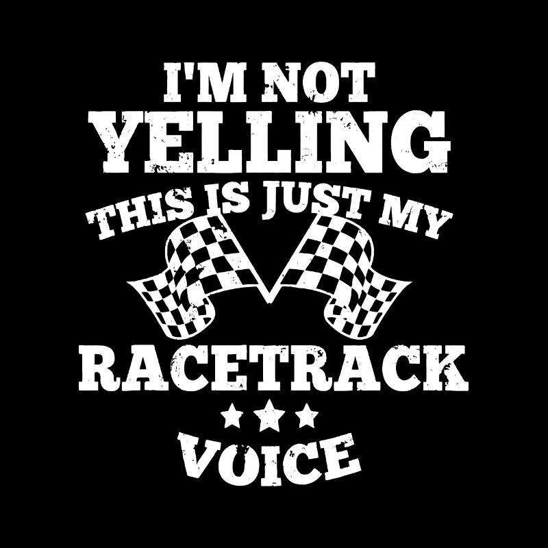 Im Not Yelling Drag Racing Race Car Driver