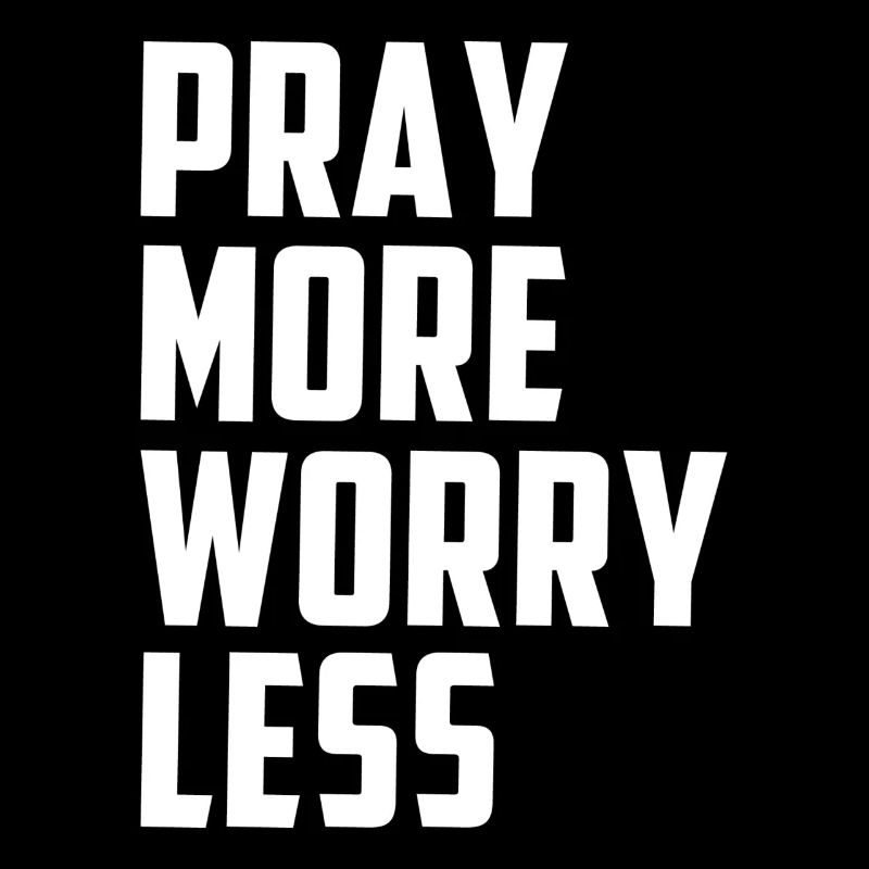 Pray More Worry Less