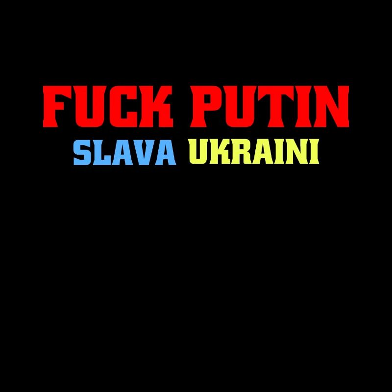 FXCK POUTINE SLAVA UKRAINI