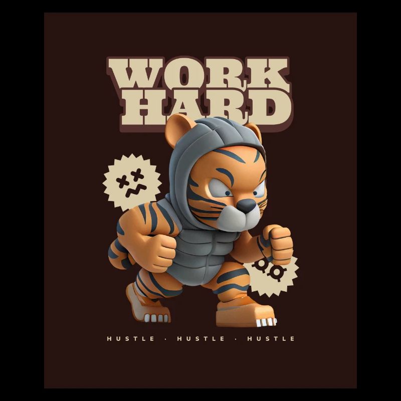 work hard (tiger)