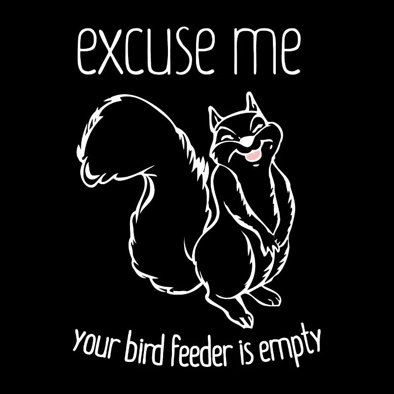 Excuse Me Your Bird Feeder Is Empty-Bird Lover