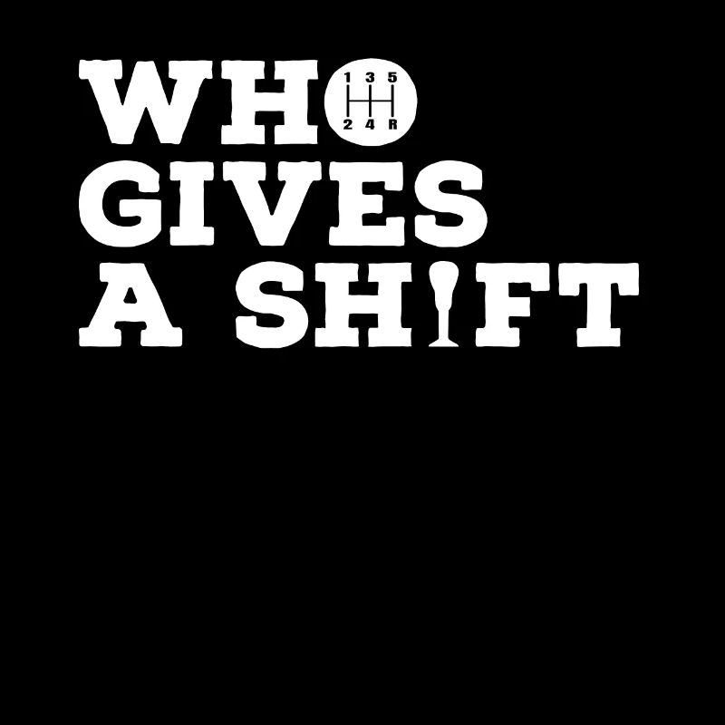 Who Gives A Shift Auto Tuner Spruch