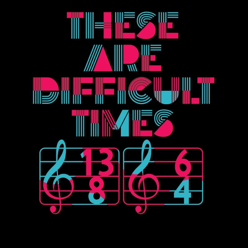 These Are Difficult Times Funny Music Pun