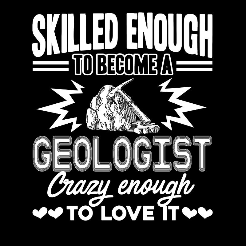 Geologist Love Being A Geologist