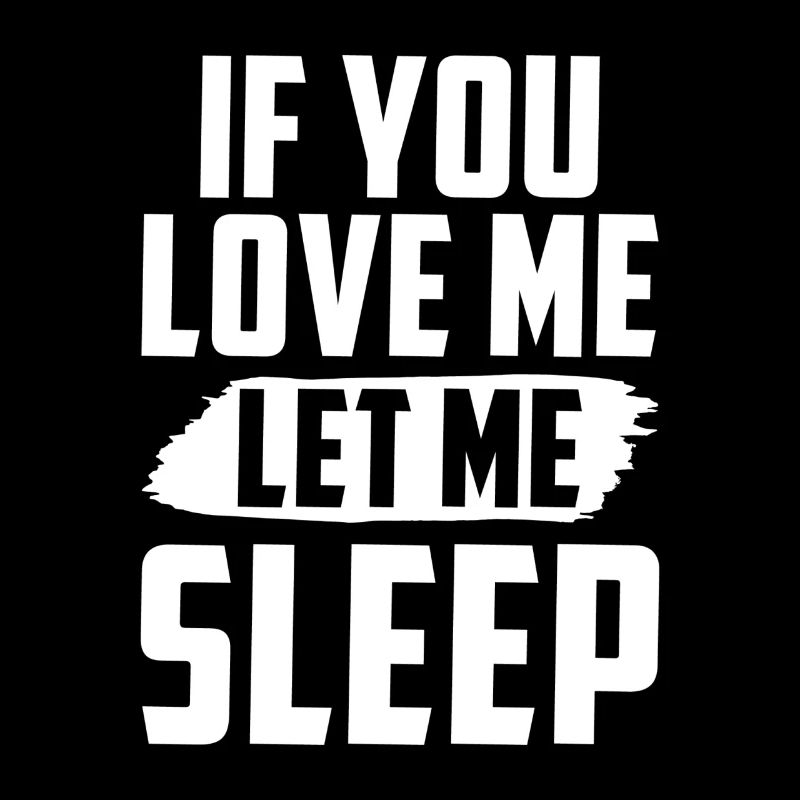 Si tu m’aimes, laisse-moi dormir