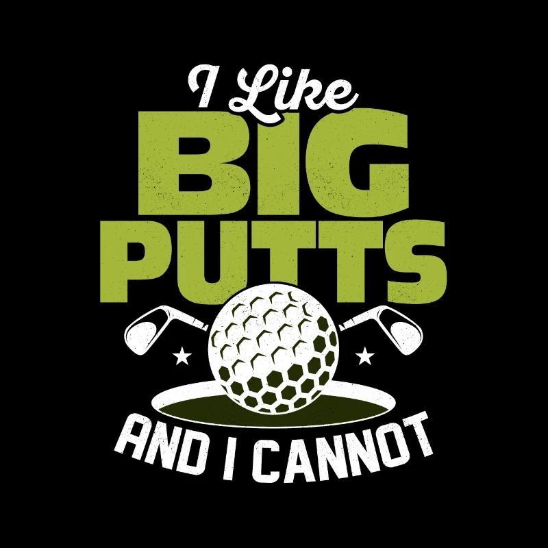I Like Big Putts And I Cannot Lie Golfing Golf