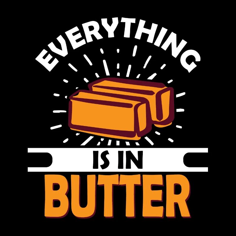 Everything is in Butter