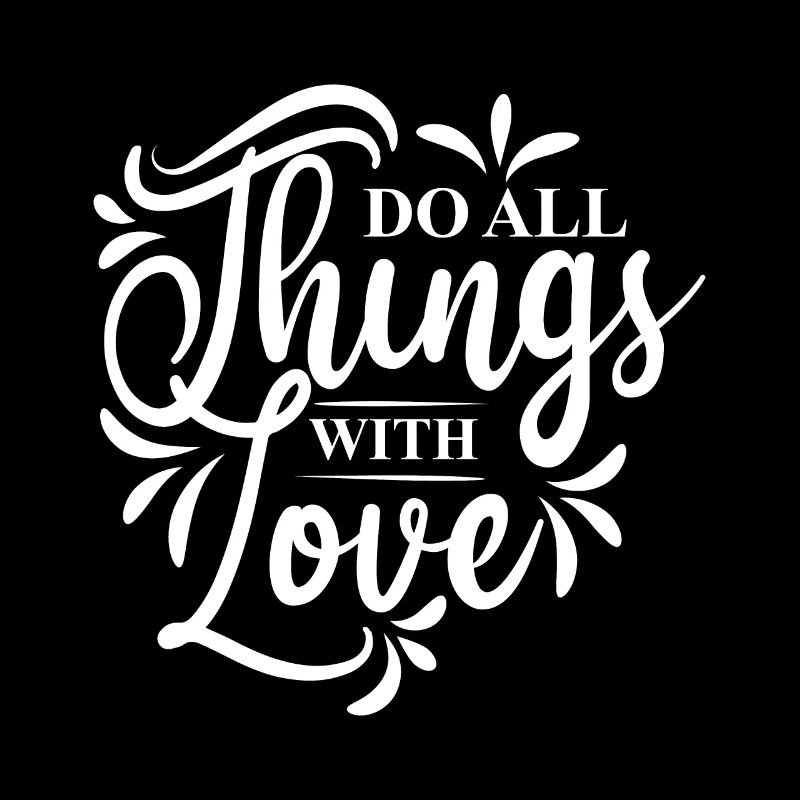 Do all things with love