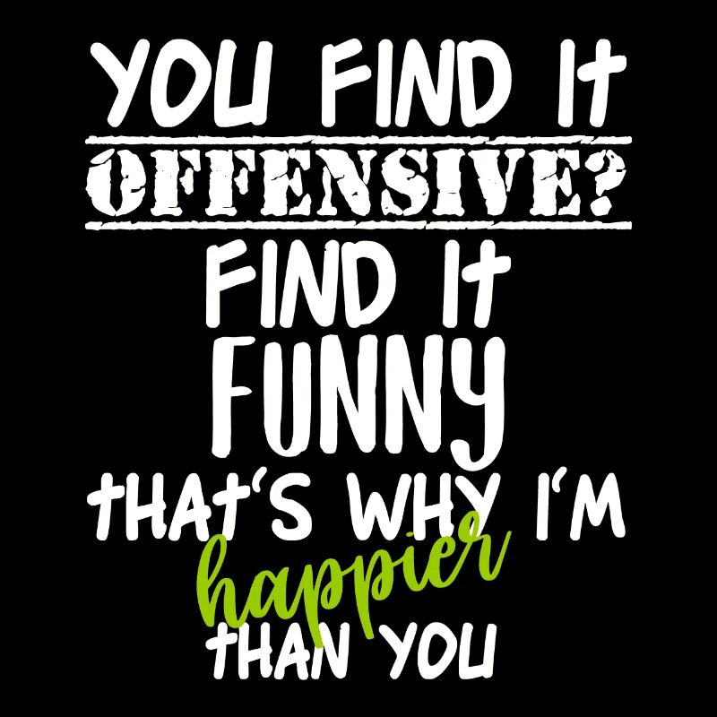 You Find It Offensive I Find It Funny