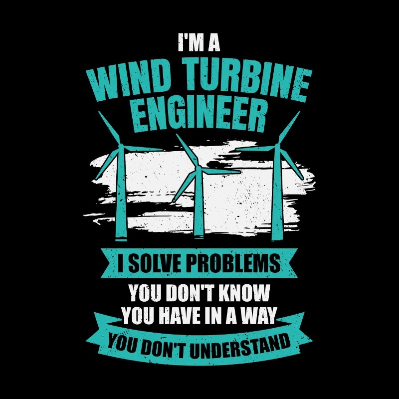 I'm A Wind Turbine Engineer Engineering Gift