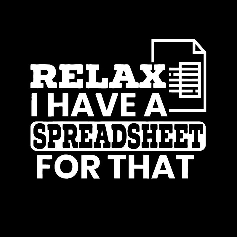 Relax I Have A Spreadsheet For That