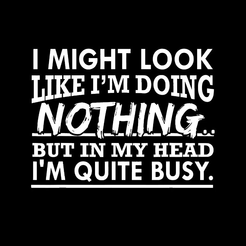 HeavyThinking Doing Nothing Lazy Funny Busy