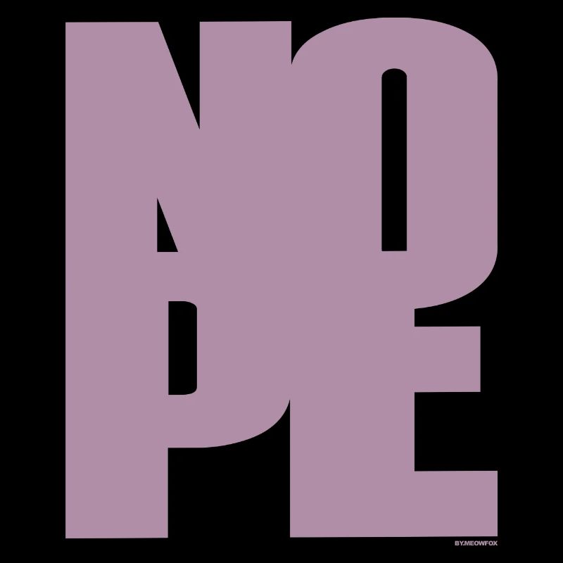 NOPE - ne soyez pas un oui-oui!