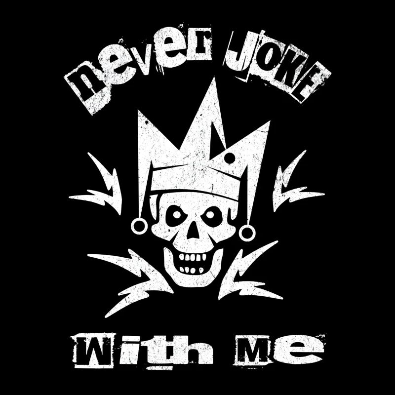 Skull Never Joke with me Spruch Sarkasmus