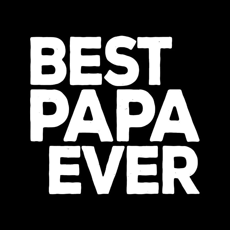 Best Papa Ever - Cute Father's Day Gift for Dad