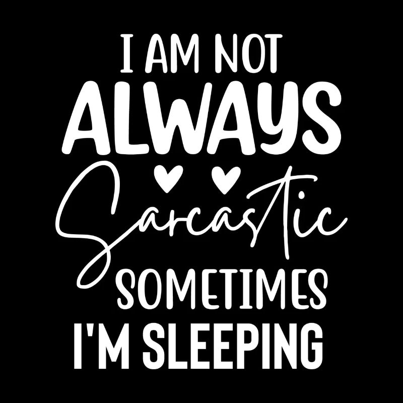 Lustiger Spruch I Am Not Always Sarcastic