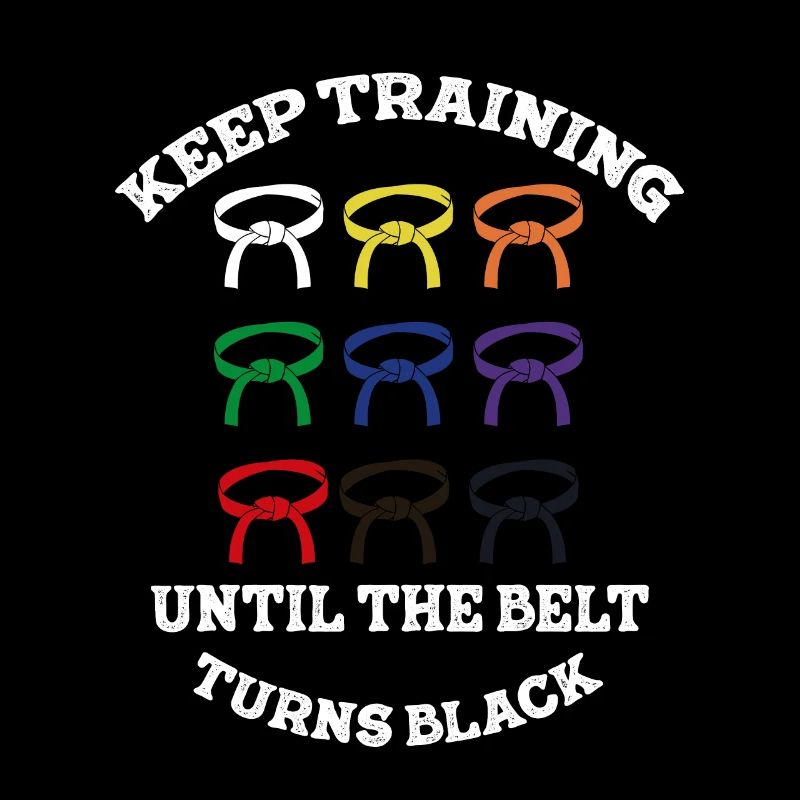 Keep Training Until Belt Turns Black Martial Arts