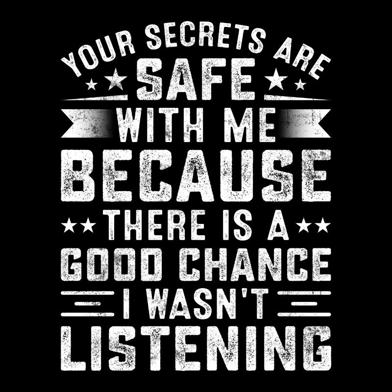 Funny saying Your secrets are safe with me