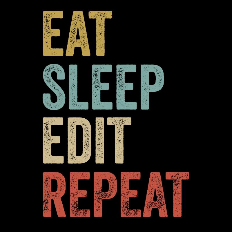 Eat Sleep Edit Repeat Funny Editor