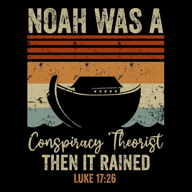 Noah war ein Verschwörungstheoretiker und es regnete