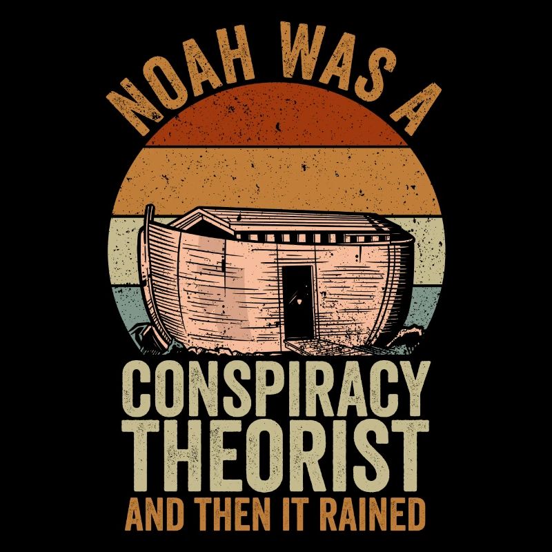 Noah war ein Verschwörungstheoretiker und es regnete