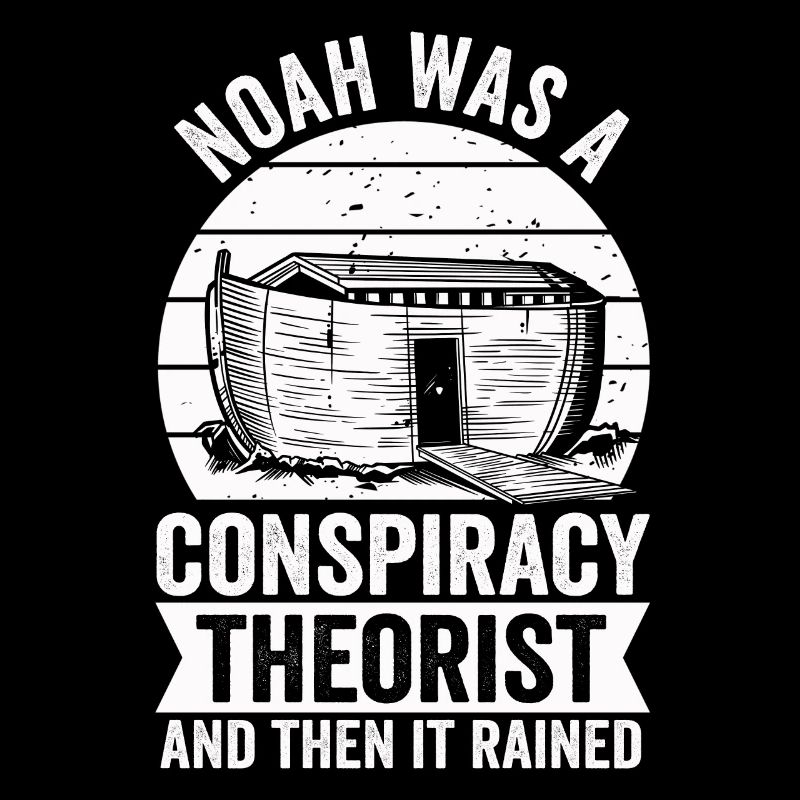 Noah war ein Verschwörungstheoretiker und es regnete