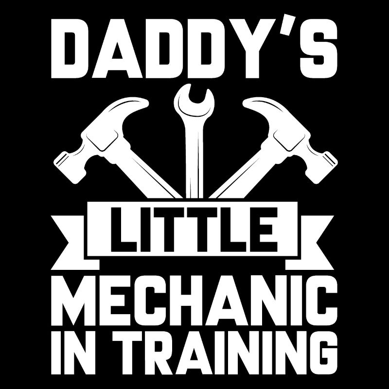 Daddy's Little Mechanic In Training Mechanic