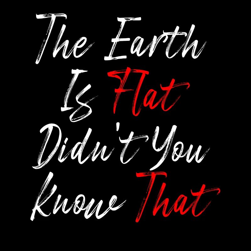 Die Erde ist flach, wussten Sie das nicht?
