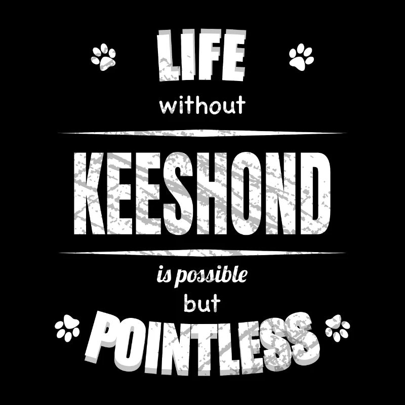 Life is possible but pointless - Keeshond