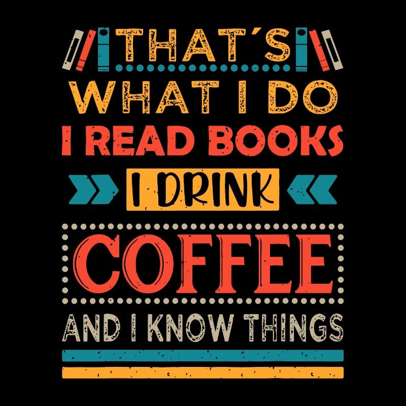 Das mache ich, ich lese Bücher, trinke Kaffee