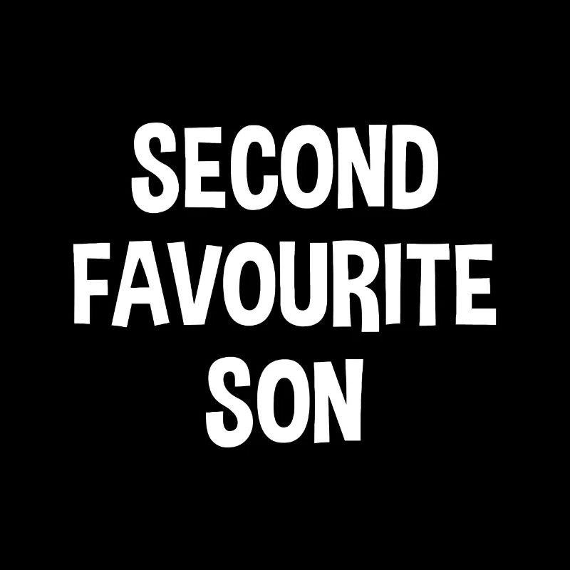 Funny Second Favourite Son Children Siblings