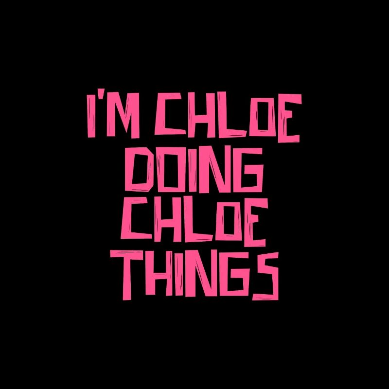 I'm Chloe doing Chloe things