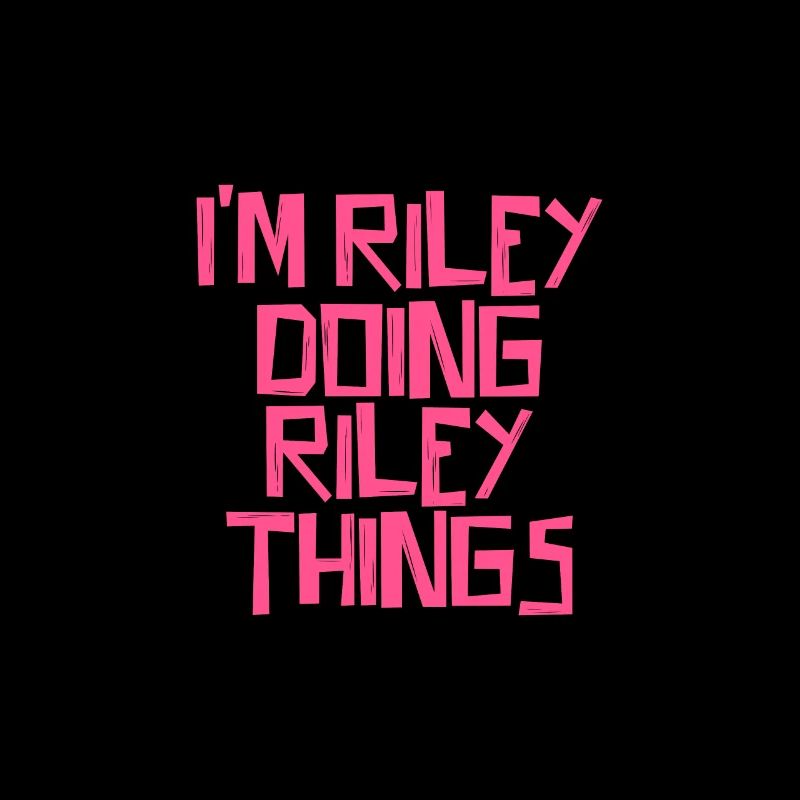 I'm Riley doing Riley things