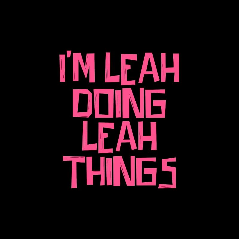 I'm Leah doing Leah things