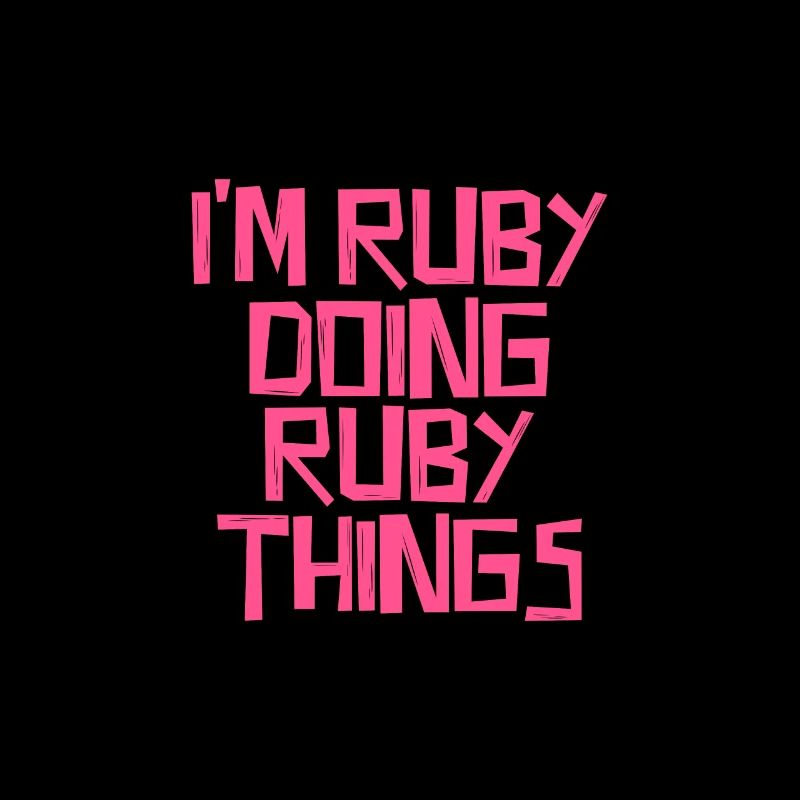 I'm Ruby doing Ruby things