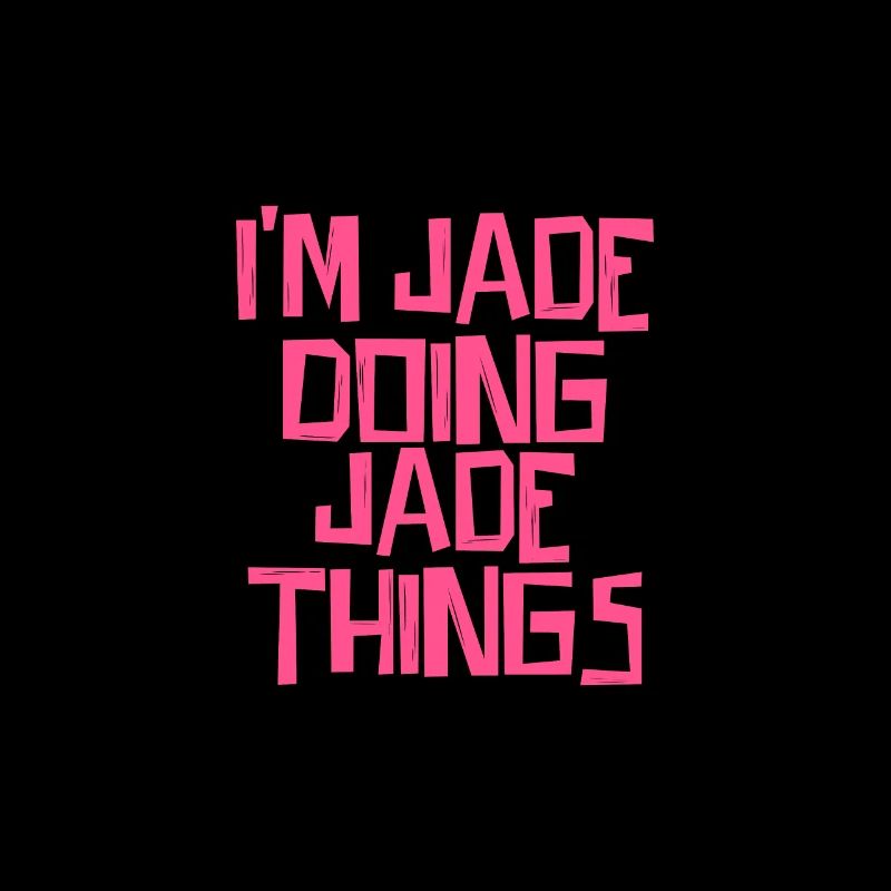 I'm Jade doing Jade things