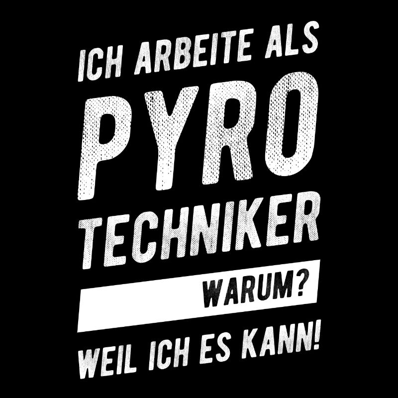 Pyrotechniker Pyrotechnik Ausbildung Spruch