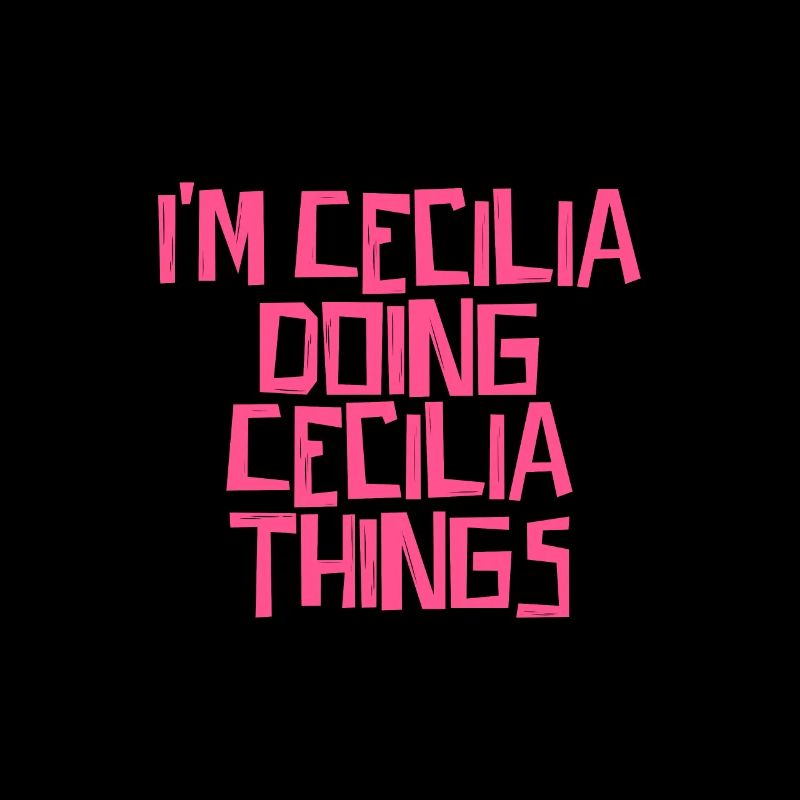 I'm Cecilia doing Cecilia things