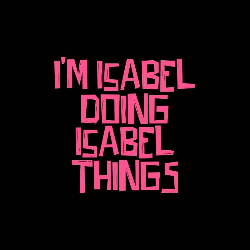 I'm Isabel doing Isabel things