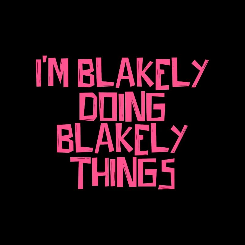 I'm Blakely doing Blakely things