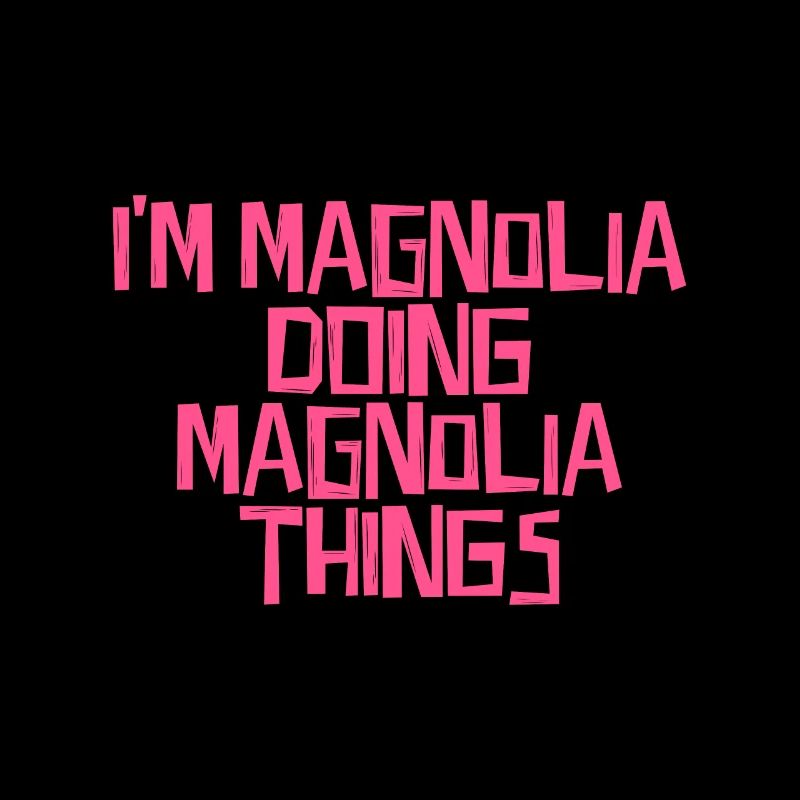 I'm Magnolia doing Magnolia things