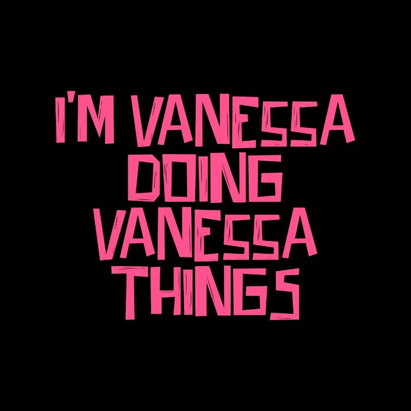 I'm Vanessa doing Vanessa things