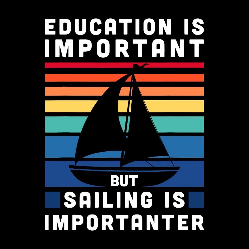 But Sailing Is Importanter - Sailboat Sail Boating