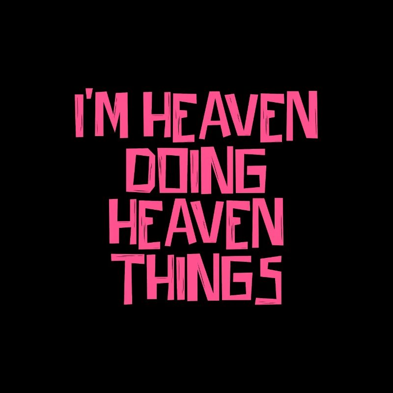 I'm Heaven doing Heaven things