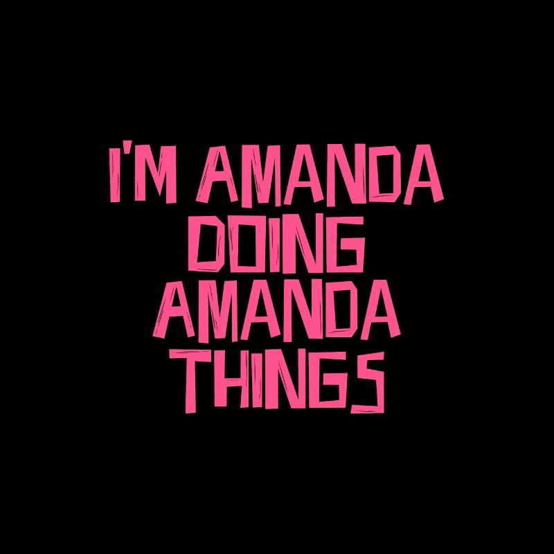 I'm Amanda doing Amanda things