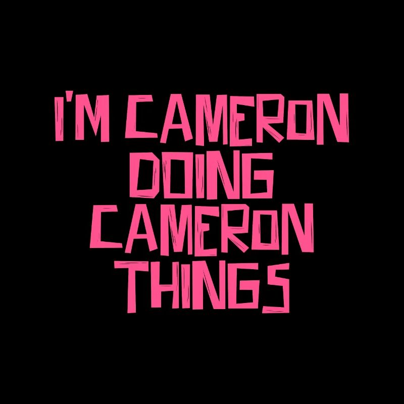 I'm Cameron doing Cameron things